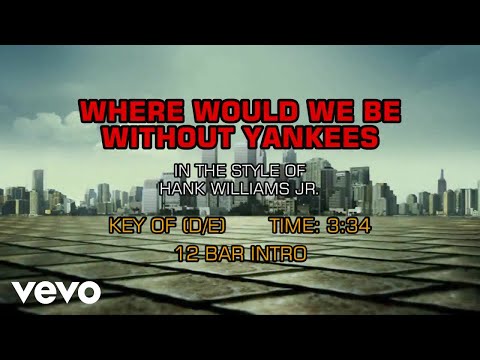 Hank Williams Jr. – Where Would We Be Without Yankees (Karaoke)