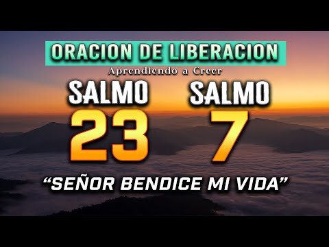 SALMO 23 SALMO 7 Oracion de Liberacion Espiritual "SEÑOR CON TU PODER QUITA TODO EL MAL"