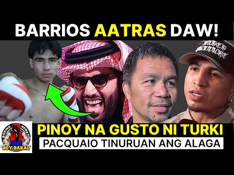 Barrios Aatras Daw Kay Pacman! PINOY Na Gusto Kunin Ni Turki Kilalanin | Pacquiao Turo Kay Magsayo