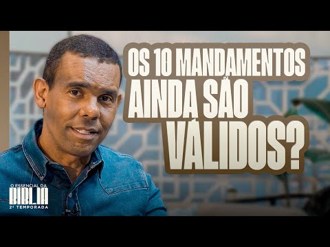 Os 10 mandamentos ainda são válidos? I O Essencial da Bíblia com Rodrigo Silva