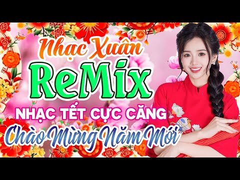 Ước Nguyện Đầu Xuân, Xuân Đẹp Làm Sao, Nhạc Tết 2025 Remix, LK Nhạc Xuân 2025 Hay Nhất