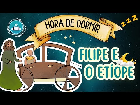 HORA DE DORMIR! Filipe e o Etíope | O Grande Livro