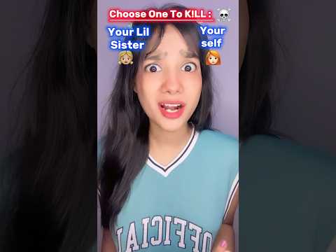 Choose One to K!LL?☠️you or your Sister? #shorts #ytshort #foryou