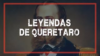 La SOMBRA DE MAXIMILIANO y más Leyendas de Querétaro | Podcast