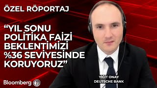 Deutsche Bank/Yiğit Onay: Yıl Sonu Politika Faizi Beklentimizi %36 Seviyesinde Koruyoruz