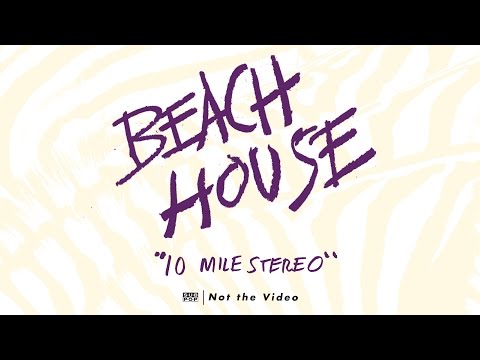 10 Mile Stereo de Beach House Letra y Video