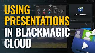 Using Presentations in Blackmagic Cloud