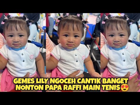 LUCU BANGET!! LILY NGOCEH SENENG NYA NONTON PAPA  RAFFI MAIN TENIS