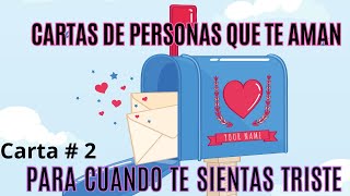 Cartas De Personas Que Te Aman - Para Cuando Estés Triste (Carta #2)