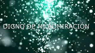 Digno de mi Admiración - INSPIRACIÓN