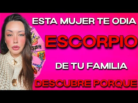 ESCORPIO ♏️ ESTA MUJER DE TU FAMILIA TE ODIA‼️ DESCUBRE PORQUE 🔮 HOROSCOPO #ESCORPIO HOY TAROT AMOR