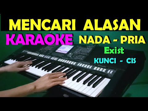 MENCARI ALASAN – Exist | KARAOKE NADA PRIA