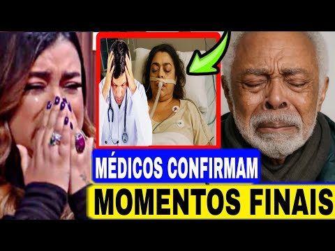 MÉDICOS acabam de CONFIRMAR, PRETA GIL após Longa Batalha PELA VIDA comunicado é FEITO