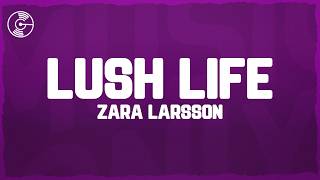 Zara Larsson - Lush Life (Lyrics)