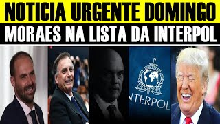 MORAES NA LISTA DA INTERPOL- O DESESPERO TOMA CONTA