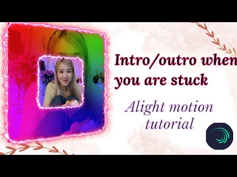 Intro/ Outro when you are stuck in an edit | Alight motion tutorial | Blackpink editxx