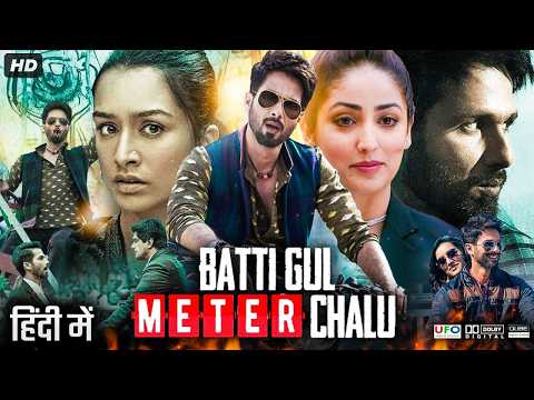 Batti Gul Meter Chalu Full Movie | SHAHID KAPOOR, SHRADDHA KAPOOR | New Movie