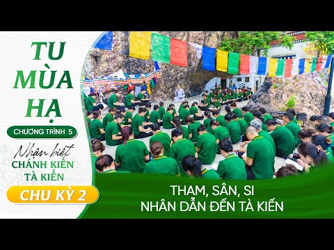 Tham, sân, si - nhân dẫn đến tà kiến | Chu kỳ 2 - Chương trình 5