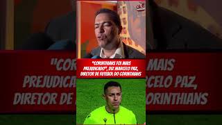 DIRETOR DE FUTEBOL DO CORINTHIANS, MARCELO PAZ FALA SOBRE ARBITRAGEM DO DUELO COM O FLAMENGO