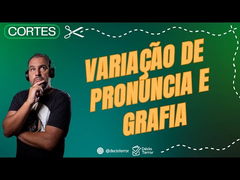Variação de Pronúncia e Grafia | Entenda as Diferenças com Exemplos Práticos!