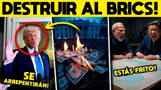 DESTRUIR AL BRICS! TRUMP LANZA ATAQUE. ABANDONAN EL DÓLAR!!