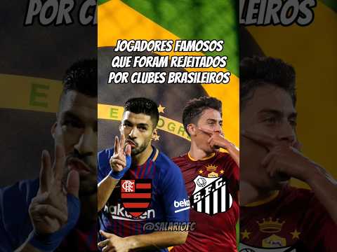 Jogadores famosos que foram rejeitados por clubes brasileiros! #futebol #brasileirão #flamengo