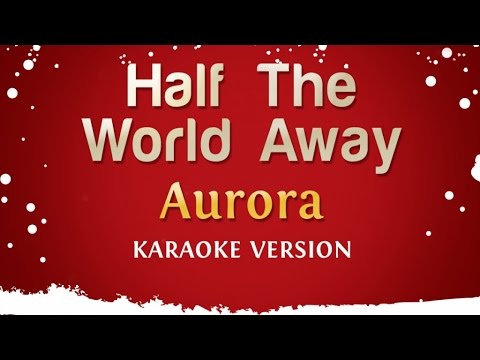 Aurora – Half The World Away (Karaoke Version)