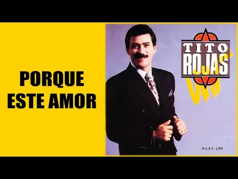 TITO ROJAS PORQUE ESTE AMOR