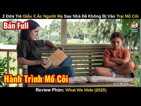 2 Đứa Trẻ Giấu Sự Thật Về Mẹ Mình Chỉ Để Không Bị Đưa Vào Trại Mồ Côi | Review Phim: What We Hide