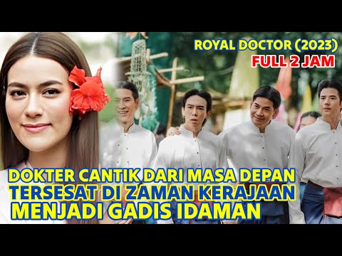 FULL Dokter Cantik dari Masa Depan Terdampar di Zaman Kerajaan dan Jadi Idaman👩‍⚕Alur Drama Thailand