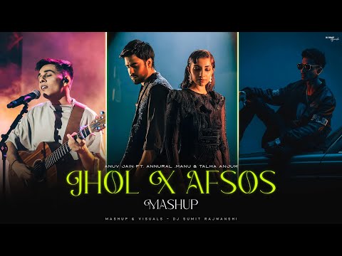 JHOL x AFSOS Ft. Talha Anjum | Anuv Jain | Maanu x Annural Khalid | DJ Sumit Rajwanshi | AP Dhillon