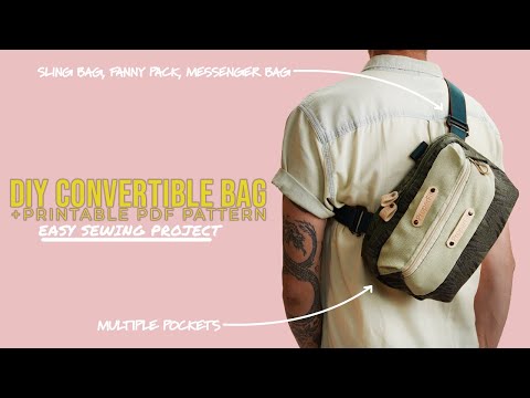 DIY Convertible Bag | Sling Bag, Messenger Bag, Fanny Pack | STEP BY STEP + Printable PDF Pattern
