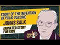 The Inspirational Story of Jonas Salk and the Polio Vaccine