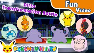 Ditto Transformation Battle | Pokémon Fun Video | Pokémon Kids TV​