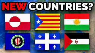 These Places Might Become Countries...