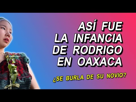 ASÍ FUE LA INFANCIA DE RODRIGO EN OAXACA / CHINGU AMIGA