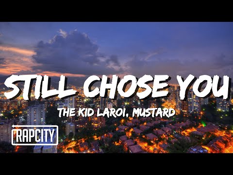 The Kid LAROI - STILL CHOSE YOU (Lyrics) ft. Mustard