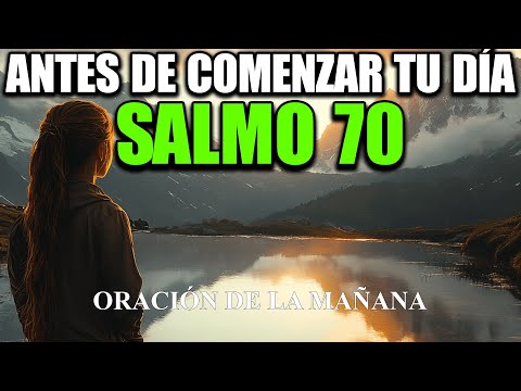 Salmo 70: Comienza tu día con esta oración poderosa de la mañana para protección y fortaleza