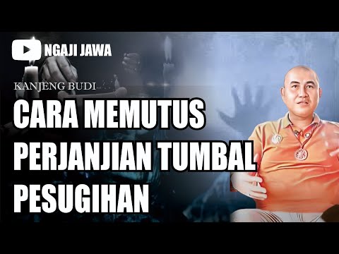 CARA MEMUTUS PERJANJIAN TUMBAL PESUGIHAN - KANJENG BUDI