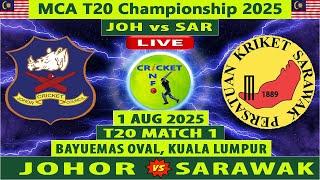 Johor vs Sarawak Live | JOH vs SAR Live | 1st Match of MCA T20 Championship 2025 | SAR vs JOH Live