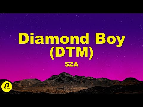 SZA - Diamond Boy (DTM) Lyrics