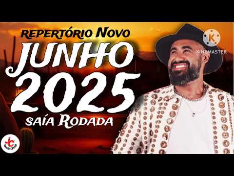 SAÍA RODADA | REPERTÓRIO NOVO JUNHO 2025 |MUSICAS NOVAS