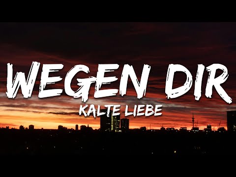Kalte Liebe - Wegen Dir (Text/Lyrics)