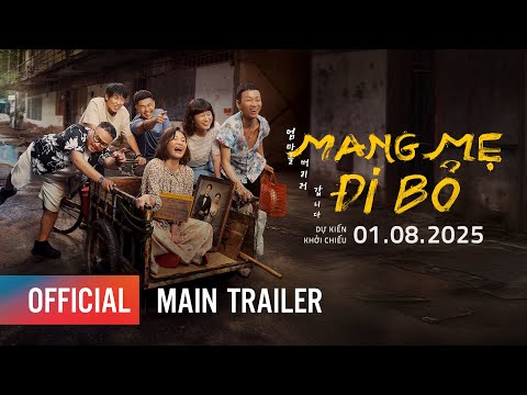 MANG MẸ ĐI BỎ - MAIN TRAILER | KHỞI CHIẾU: 01.08.2025
