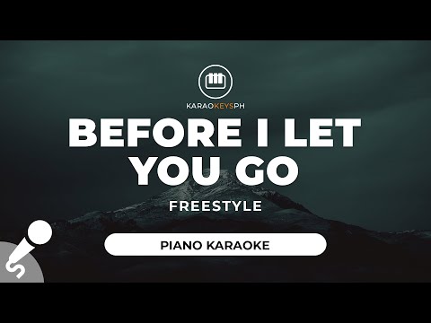Before I Let You Go – Freestyle (Piano Karaoke)