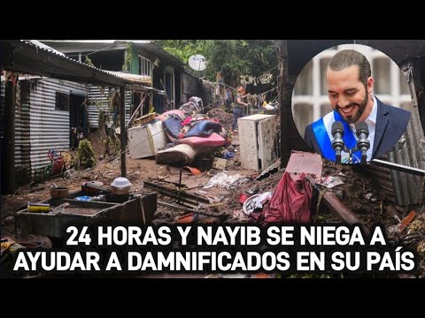 24 HORAS Y NAYIB SE NIEGA AYUDAR A DAMNIFICADOS DE EL SALVADOR/ INICIAN PERSECUCION CONTRA TIKTOKERS