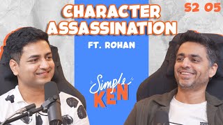 Simple Ken Podcast | S2E05 Character Assassination Feat @rohanjoshi8016