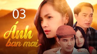 Phim Bộ Việt Nam ÁNH BAN MAI - Tập 3 | Phim Bộ Tâm Lý Tình Cảm Việt Nam Hay 2025