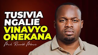 TUSIVIANGALIE VINAVYO ONEKANA - MWL RENALD MLAWI