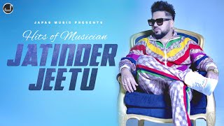 Hits of Musician Jatinder Jeetu | Kulwinder Billa | Kamal Khan | Sangram Hanjra | Japas Music